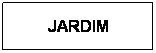 Text Box: JARDIM

